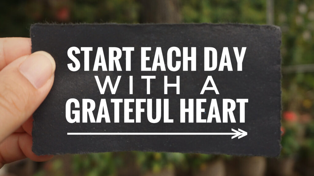 Mindful message to start each day with a grateful heart
